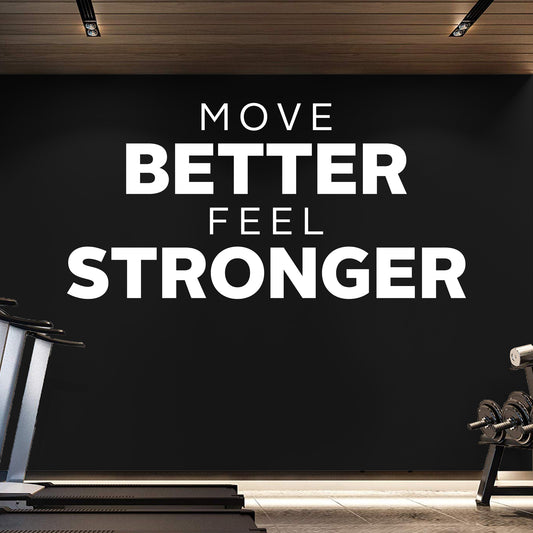 Move Better Feel Stronger Wall Decal, Physical Therapy Office Wall Art