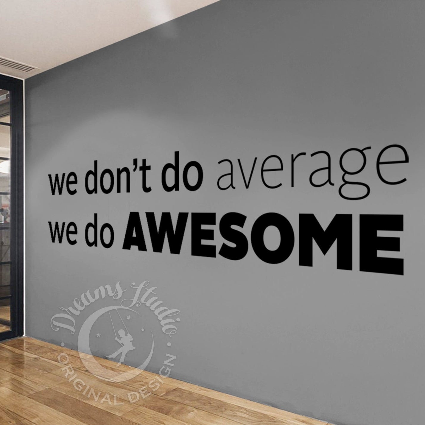 Inspirational Office Wall Vinyl Decal, "We don't do average, we do awesome"