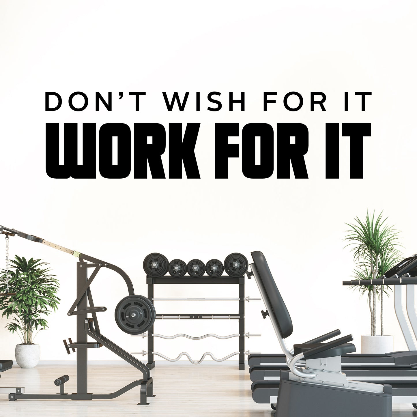 Gym equipment with motivational quote 'Don't wish for it, work for it' on a white background